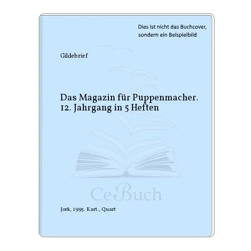 Gildebrief: Das Magazin für Puppenmacher. 12. Jahrgang in 5 Heften