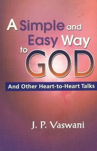 Simple & Easy Way to God: & Other Heart-to-Heart Talks  Very Good Book Vaswani,