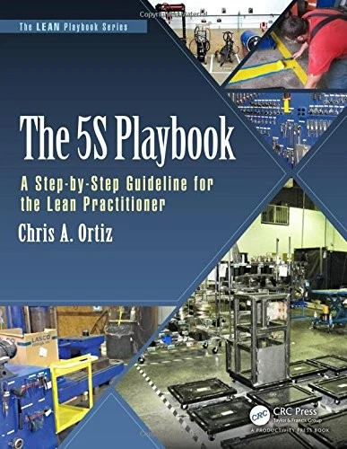 THE 5S PLAYBOOK: A STEP-BY-STEP GUIDELINE FOR THE LEAN By Chris A ...
