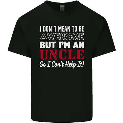 I Dont Mean to Be but Im an Uncles Day Mens Cotton T-Shirt Tee Top