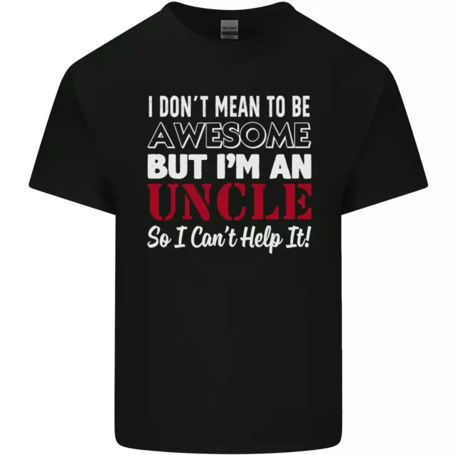 I Dont Mean to Be but Im an Uncles Day Mens Cotton T-Shirt Tee Top