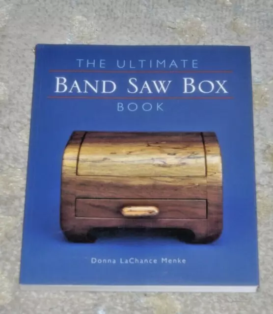 The Ultimate Band Saw Box Book - Paperback By Menke, Donna LaChance Used