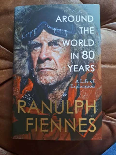 Around the World in 80 Years: A Life of Exploration by Ranulph Fiennes