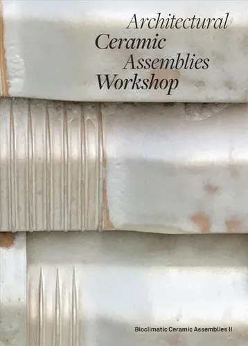 Architectural Ceramic Assemblies Workshop: Bioclimatic Ceramic ... 9781532376382