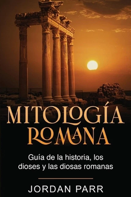 MITOLOGA ROMANA: GU?A de la historia, los dioses y las diosas romanas ...