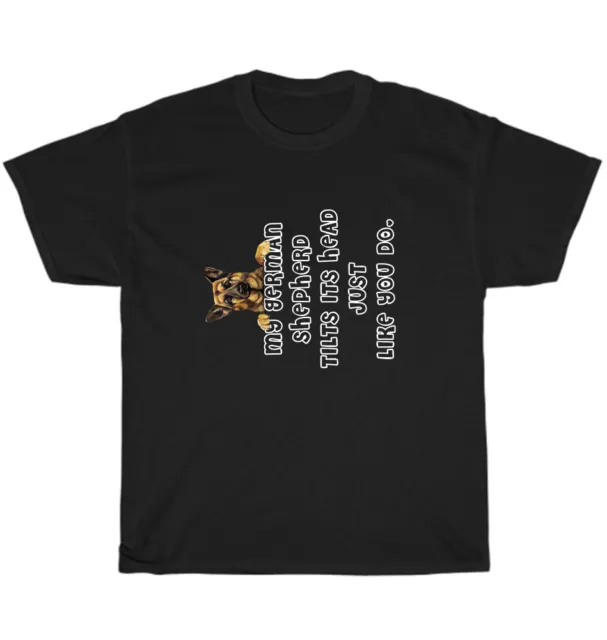 My German Shepherd Tilts His Head Just Like You Do Dog Pet Lover T-Shirt Unisex