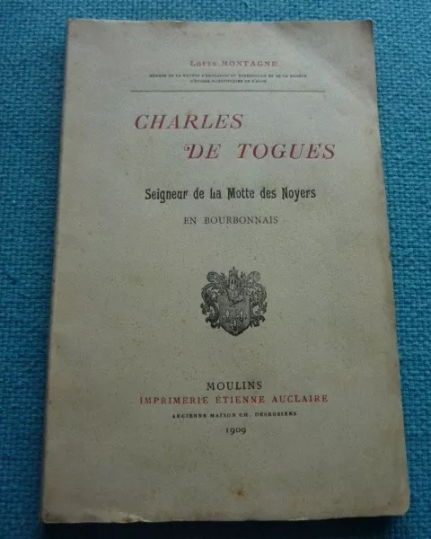 CHARLES DE TOGUES, SEIGNEUR DE LA MOTTE DES NOYERS en BOURBONNAIS. Limité à100