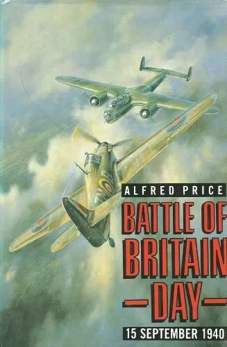 Battle Of Britain Day: 15 September 1940 by Price, Dr. Alfred Hardback Book The