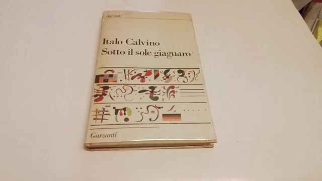 CALVINO SOTTO IL SOLE GIAGUARO, 1a ed, GARZANTI 1986, 14ag25 CALVINO SOTTO IL SOLE GIAGUARO, 1a ed, GARZANTI 1986, 14ag25