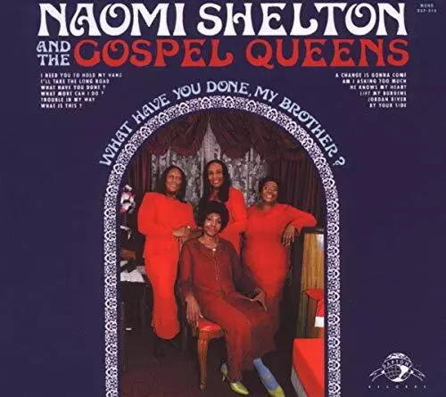 Naomi Shelton - What Have You Done My Brother - Naomi Shelton CD GMVG The Cheap