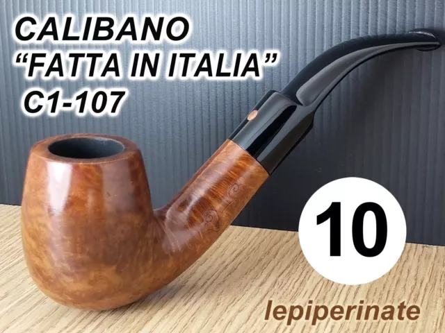 Pipa - Estate Pipe - Pfeife -   I N.10 CALIBANO "FATTA IN ITALIA" (C1) 107