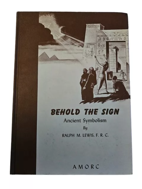 BEHOLD THE SIGN BOOK Ancient Symbolism Ralph M. Lewis F.R.C. AMORC USED 1967