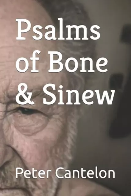 Psalms of Bone & Sinew by Peter Cantelon (English) Paperback Book
