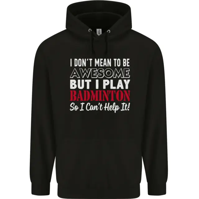 I Dont Mean to Be Badminton Player Mens 80% Cotton Hoodie
