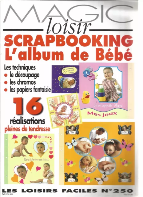 Magic Loisir N°250 L'album De Bebe : Decoupage, Les Chromos, Papiers Fantaisie