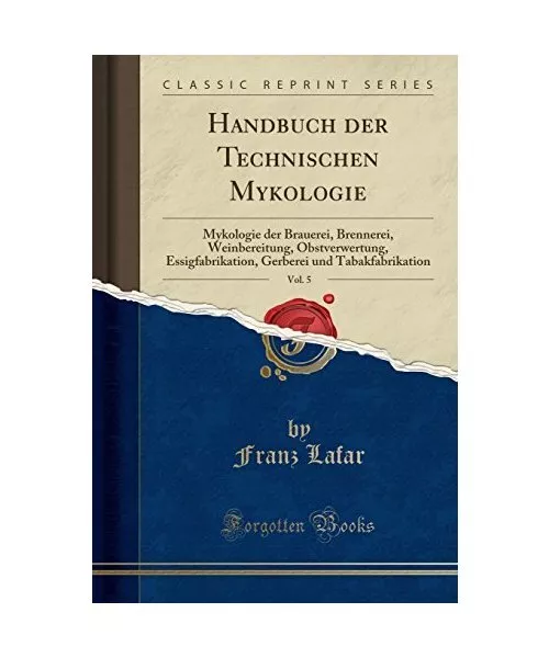Handbuch der Technischen Mykologie, Vol. 5: Mykologie der Brauerei, Brennerei, W