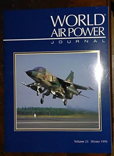 World Air Power Journal, Vol. 23, Winter 1995 : Focus Aircraft: