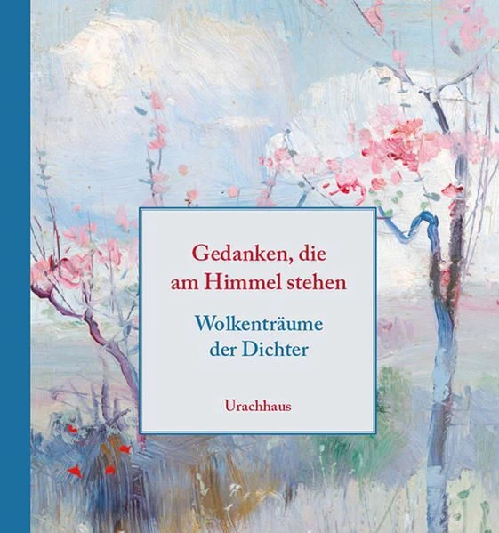 Gedanken, die am Himmel stehen Wolkenträume der Dichter Ladwein, Michael und Ulr