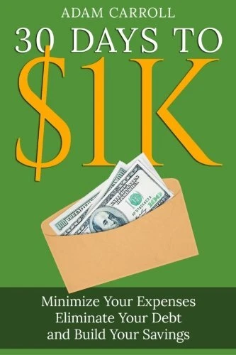 30 DAYS TO $1K: LEARN HOW TO CONTROL YOUR MONEY, REGAIN By Adam Carroll **Mint**