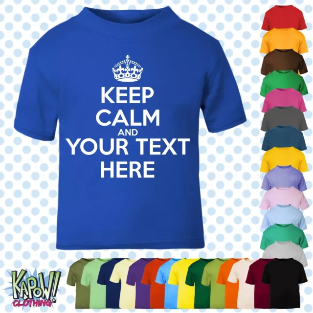 KEEP CALM & CARRY ON Custom Kid's T-shirt-CHOOSE OWN TEXT-Personalise-Funny Gift