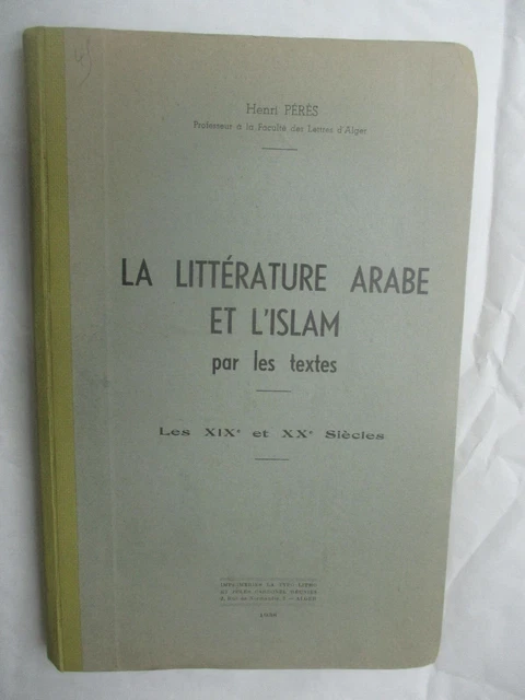 Henri Pérès "La Littérature Arabe et l'Islam (les XIXè et XXè siècles)" / 1938