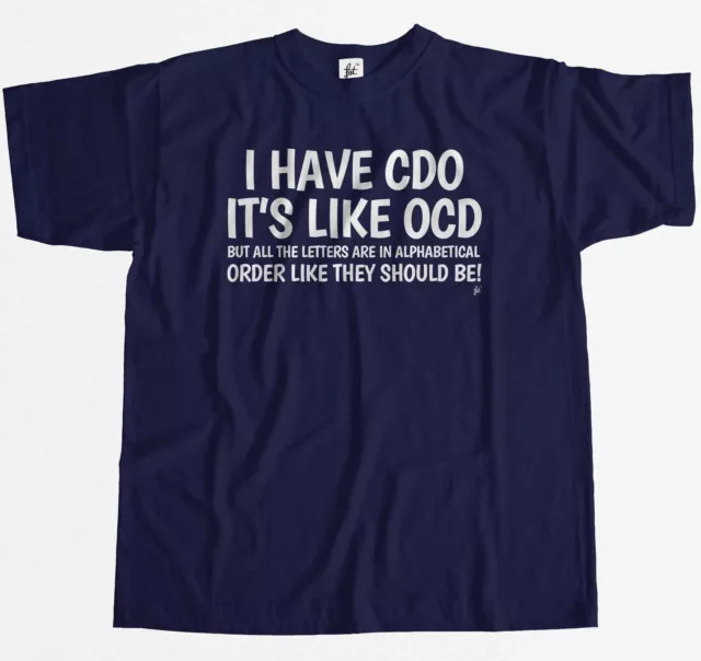 I Have CDO Like OCD But In Wrong Order Mens T-Shirt
