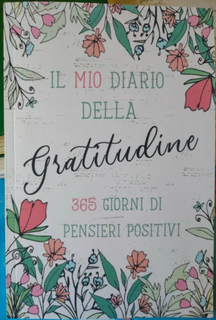 IL MIO DIARIO della gratitudine 365 giorni di pensieri positivi EUR 15,00 -  PicClick IT