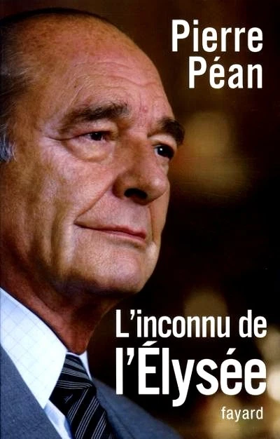 JACQUES CHIRAC**L'INCONNU DE l'ÉLYSÉE**Pierre Péan=12 tête-à-tête avec ...