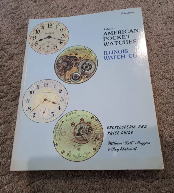 Volume 2 American Pocket Watches Illinois Watch Company Encyclopedia