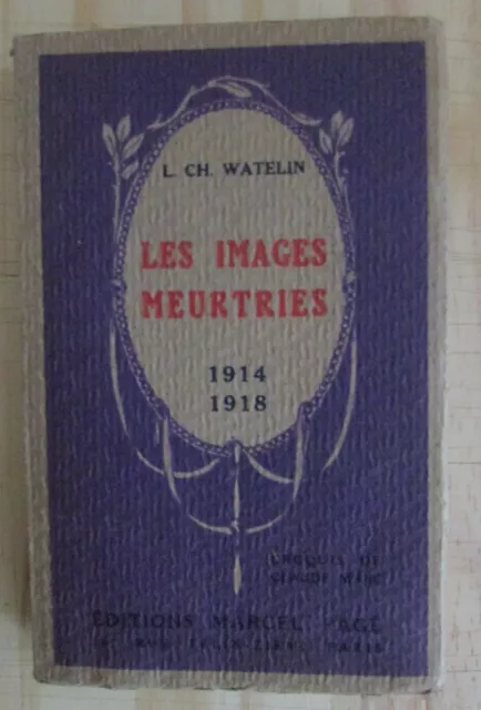 WW1 LES IMAGES MEURTRIES 1914 - 1918 de L. CH. WATELIN  CALENDRIER LITTÉRAIRE