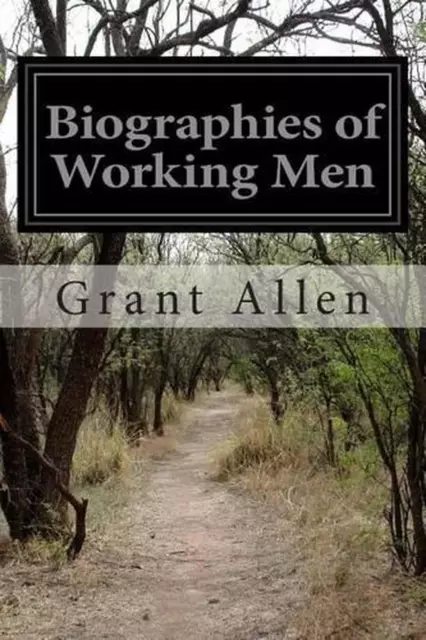 Biographies of Working Men by Grant Allen (English) Paperback Book
