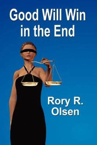 GOOD WILL WIN IN THE END - Paperback By Olsen, Rory R - GOOD