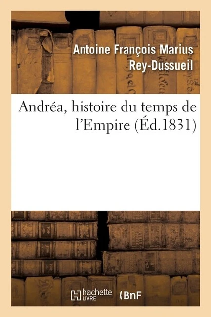 Andr?A, Histoire Du Temps De L'empire