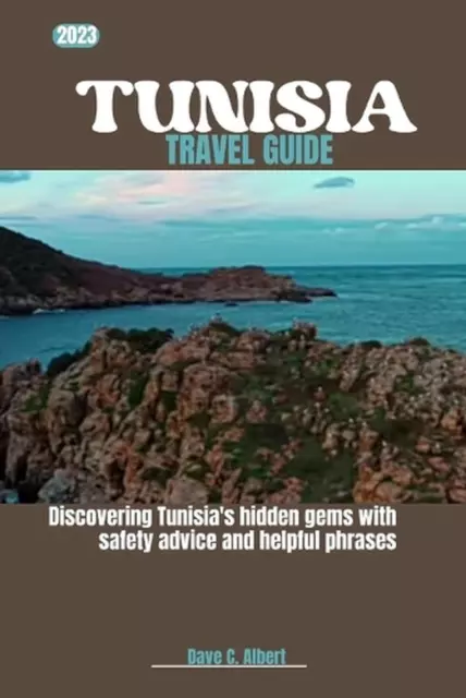 2023 Tunisia Travel Guide: Discovering Tunisia's hidden gems with safety advice