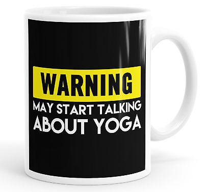 Warning May Start Talking About Yoga Funny Mug Cup
