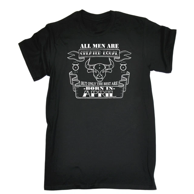 T-shirt toro compleanno All Men Are Created Equal But The Best Are Born In April