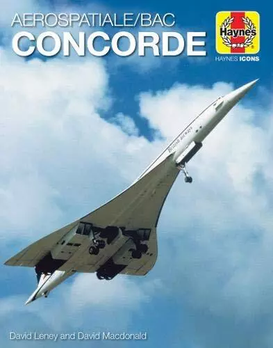 Concorde (Haynes Icons Manuals): 1969 onwards (all models) by David Macdonald