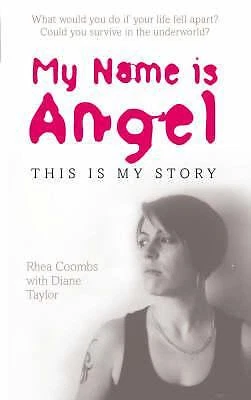 My Name Is Angel : One Woman's Story of Running a Crack House in