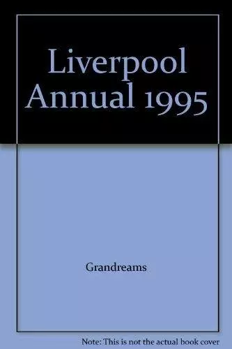 Liverpool Annual 1995 by Grandreams Book Book The Cheap Fast Free Post