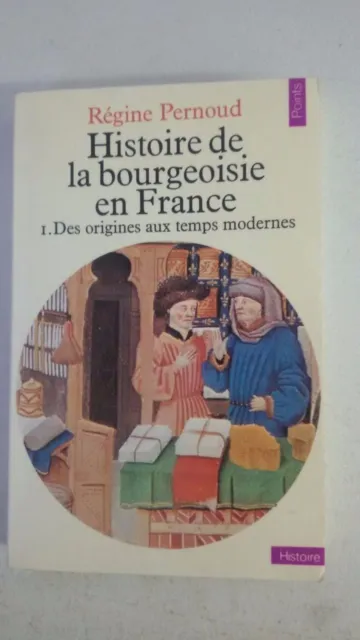Histoire de la bourgeoisie en France, tome 1 : Des origines aux temps modernes (