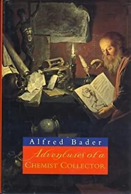 Alfred Bader : The Adventures de Una Chemist Coleccionista Tapa Dura Al