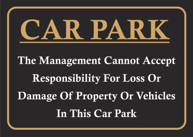 Car Park Sign - Management  Cannot Accept Responsibilty For Loss Or Damage Sign