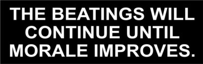 3 - The Beatings Will Continue Until Morale Improves Hard Hat Sticker