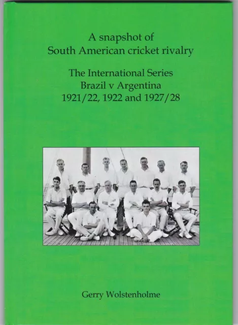 SIGNED L/E - A snapshot of South American cricket rivalry: Gerry Wolstenholme