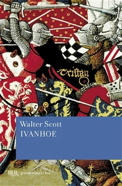 Walter Scott, Ivanhoe, Bur Grandi Classici, Traduzione di : Ugo Dettore