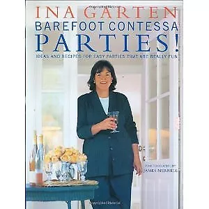 BAREFOOT CONTESSA PARTIES! IDEAS AND RECIPES FOR EASY By Ina Garten $49 ...