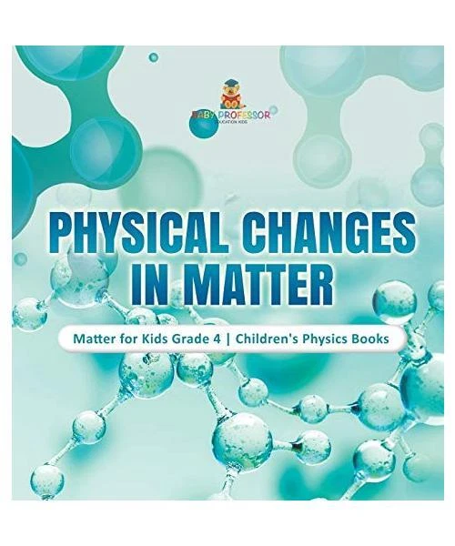 PHYSICAL CHANGES IN Matter | Matter for Kids Grade 4 | Children's ...