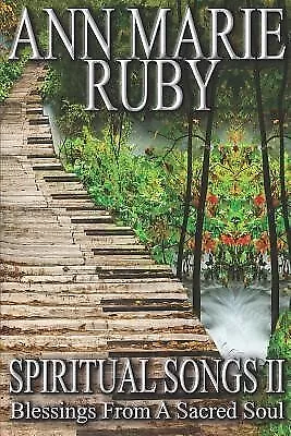 Spiritual Songs II: Blessings From A Sacred Soul by Ruby, Ann Marie -Paperback