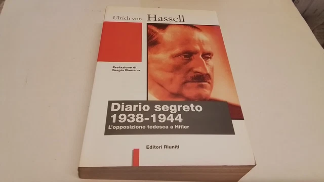 Von Hassell - Diario segreto 1938 -1944 Opposizione tedesca a Hitler, 16gn25 Von Hassell - Diario segreto 1938 -1944 Opposizione tedesca a Hitler, 16gn25