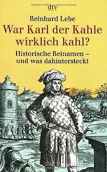 War Karl der Kahle wirklich kahl?: Historische Beinamen ... | Buch | Zustand gut
